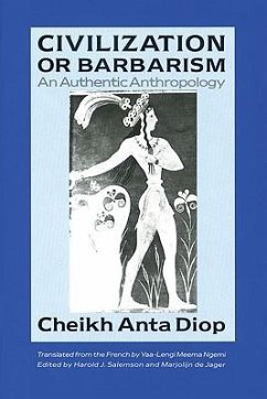 Civilization or Barbarism: An Authentic Anthropology - Diop, Cheikh Anta