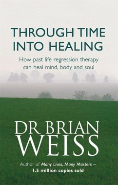 Through Time Into Healing - Weiss, Dr. Brian