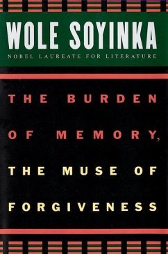 The Burden of Memory, the Muse of Forgiveness - Soyinka, Wole
