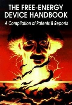 The Free-Energy Device Handbook: A Compilation of Patents & Reports - Childress, David Hatcher