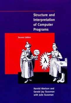Structure and Interpretation of Computer Programs - Abelson, Harold;Sussman, Gerald Jay