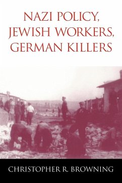 Nazi Policy, Jewish Workers, German Killers - Browning, Christopher R.