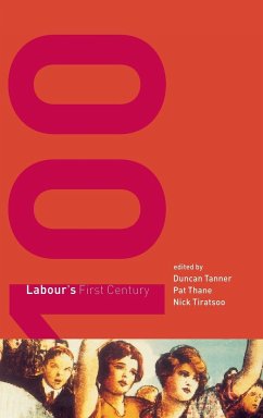 Labour's First Century - Tanner, Duncan / Thane, Pat / Tiratsoo, Nick (eds.)