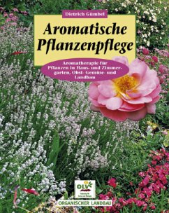 Aromatische Pflanzenpflege - Gümbel, Dietrich