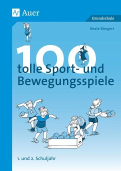 100 tolle Sport- und Bewegungsspiele Klasse 1/2 - Büngers, Beate