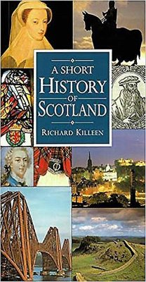 A Short History of Scotland - Killeen, Richard
