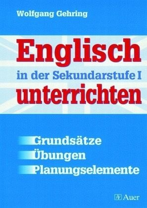 Englisch in der Sekundarstufe I unterrichten Englisch in der Sekundarstufe I unterrichten
