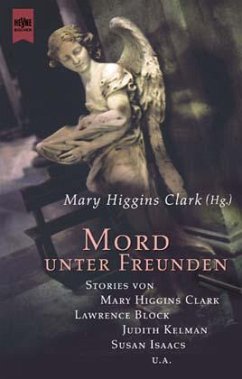 Mord unter Freunden - Hrsg. v. Mary Higgins Clark