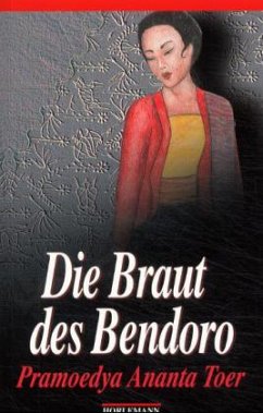 Die Braut des Bendoro - Toer, Pramoedya Ananta