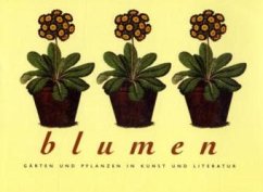blumen - Gärten und Pflanzen in Kunst und Literatur - Lucie-Smith, Edward