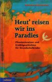 Heut' reisen wir ins Paradies