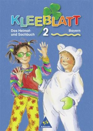2. Jahrgangsstufe / Kleeblatt, Das Heimat- und Sachbuch, Ausgabe Bayern 2. Jahrgangsstufe / Kleeblatt, Das Heimat- und Sachbuch, Ausgabe Bayern