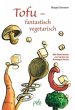 Tofu - fantastisch vegetarisch - Bild 1