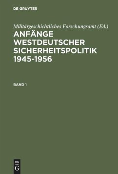 Anfänge Westdeutscher Sicherheitspolitik - Militärgeschichtliches Forschungsamt (Hrsg.).