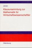 Klausursammlung zur Mathematik für Wirtschaftswissenschaftler