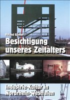 Besichtigung unseres Zeitalters, Industrie-Kultur in Nordrhein-Westfalen - Günter, Roland