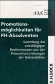 Promotionsmöglichkeiten für FH-Absolventen Promotionsmöglichkeiten für FH-Absolventen