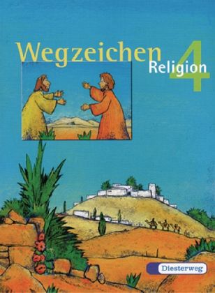 4. Jahrgangsstufe / Wegzeichen - Religion, Neubearbeitung Bd.4