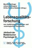 Lebensqualitätsforschung aus medizinpsychologischer und -soziologischer Perspektive / Jahrbuch der Medizinischen Psychologie Bd.18