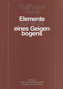 Elemente zur Wahl eines Geigenbogens - Planta, Balthasar Elemente zur Wahl eines Geigenbogens - Planta, Balthasar
