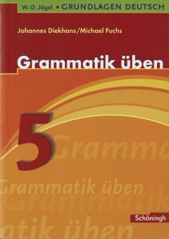 Grundlagen Deutsch. Grammatik üben. 5. Schuljahr. Neugestaltung. RSR 2006 - Fuchs, Michael;Diekhans, Johannes