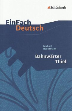Bahnwärter Thiel. EinFach Deutsch Textausgaben - Hauptmann, Gerhart
