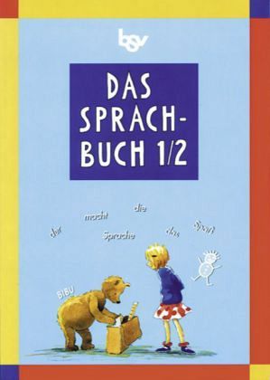 1./2. Jahrgangsstufe / Das Sprachbuch, Ausgabe Grundschule Bayern 1./2. Jahrgangsstufe / Das Sprachbuch, Ausgabe Grundschule Bayern