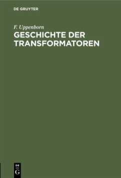 Geschichte der Transformatoren - Uppenborn, F.