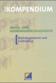 Das Kompendium Groß- und Außenhandelskaufleute, Rechnungswesen und Controlling