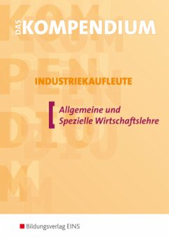 Das Kompendium Industriekaufleute, Allgemeine und Spezielle Wirtschaftslehre - Kühn, Gerhard;Schlick, Helmut