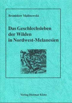 Das Geschlechtsleben der Wilden in Nordwest-Melanesien - Malinowski, Bronislaw