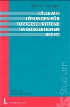 Fälle mit Lösungen für Fortgeschrittene im Bürgerlichen Recht - Werner, Olaf / Saenger, Ingo