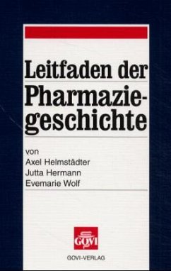 Leitfaden der Pharmaziegeschichte - Helmstädter, Axel; Hermann, Jutta; Wolf, Evemarie