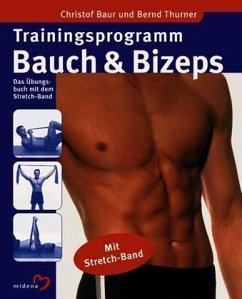 Trainingsprogramm Bauch & Bizeps, m. Stretch-Band - Baur, Christof; Thurner, Bernd