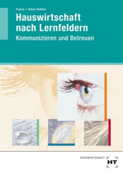 Kommunizieren und Betreuen / Hauswirtschaft nach Lernfeldern - Toben-Vollmer, Elsa;Freese, Enne