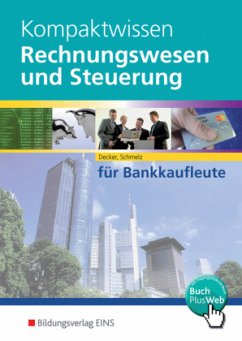 Kompaktwissen Rechnungswesen und Steuerung für Bankkaufleute - Decker, Peter; Schmelz, Mathias