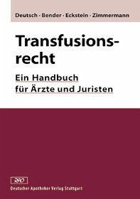 Transfusionsrecht: Ein Handbuch für Ärzte und Juristen. - Deutsch, Erwin, Albrecht W. Bender Reinhold Eckstein u. a.