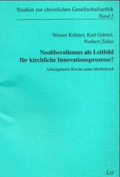 Neoliberalismus als Leitbild für kirchliche Innovationsprozesse? - Krämer, Werner / Gabriel, Karl / Zöller, Norbert (Hgg.)