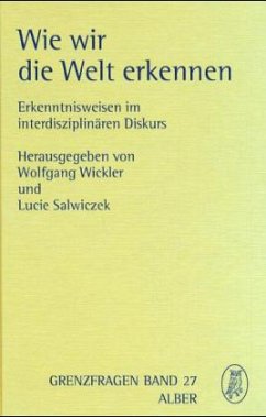 Wie wir die Welt erkennen - Wickler, Wolfgang / Salwiczek, Lucie (Hgg.)