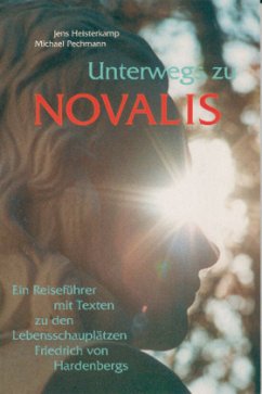 Unterwegs zu Novalis - Heisterkamp, Jens;Pechmann, Michael