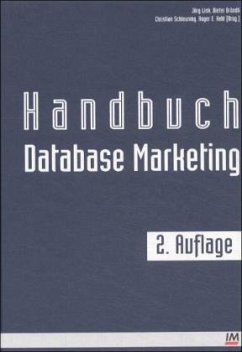 Handbuch Database Marketing - Handbuch Database Marketing Link, Jörg; Brändli, Dieter; Schleuning, Christian and Kehl, Roger E.