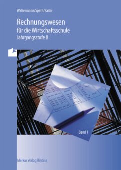 Jahrgangsstufe 8 / Rechnungswesen für die Wirtschaftsschule 1 - Waltermann, Aloys;Speth, Hermann;Sailer, Edgar
