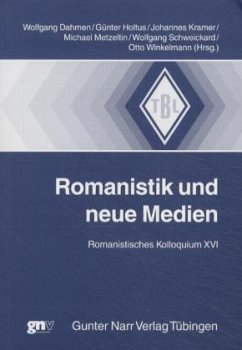 Romanistik und neue Medien - Dahmen, Wolfgang / Holtus, Günter / Kramer, Johannes / Metzeltin, Michael / Schweickard, Wolfgang / Winkelmann, Otto (Hgg.)