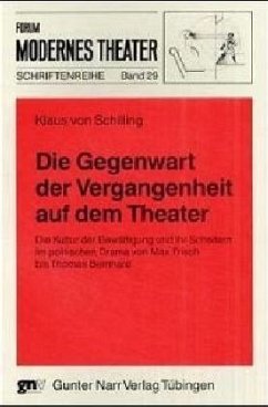 Die Gegenwart der Vergangenheit auf dem Theater - Schilling, Klaus von