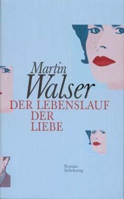 Der Lebenslauf der Liebe - Walser, Martin
