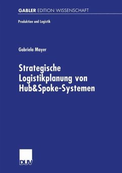 Strategische Logistikplanung von Hub&Spoke-Systemen - Mayer, Gabriela