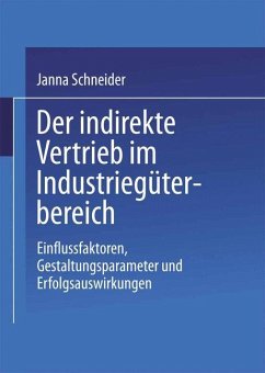 Der indirekte Vertrieb im Industriegüterbereich - Schneider, Janna