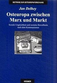Osteuropa zwischen Marx und Markt - Delhey, Jan