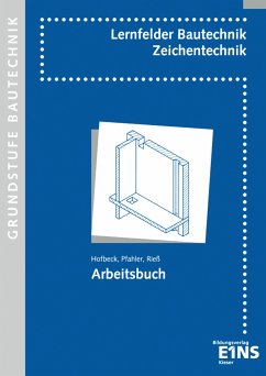 Lernfelder Bautechnik. Zeichentechnik. Arbeitsbuch Grundstufe - Hofbeck, Walther;Pfahler, Karl-Heinz;Rieß, Helmut