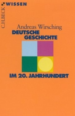 Deutsche Geschichte im 20. Jahrhundert - Wirsching, Andreas